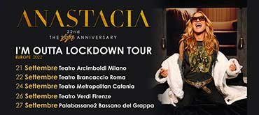 ANASTACIA ANNUNCIA “I’M OUTTA LOCKDOWN - THE 22nd ANNIVERSARY” TOUR 2022